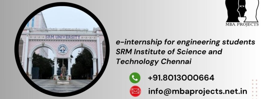 e-internship for engineering students SRM Institute of Science and Technology Chennai